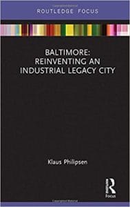 Baltimore: Reinventing an Industrial Legacy City by Klaus Philipsen