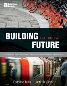 Building a Multimodal Future: Connecting Real Estate Development and Transportation Demand Management to Ease Gridlock, By Justin Schor and Federico Tallis