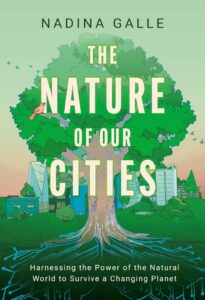 Nature of Our Cities by Nadina Galle